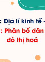Phần 3 - Bài 17 Phân bố dân cư và đô thị hóa